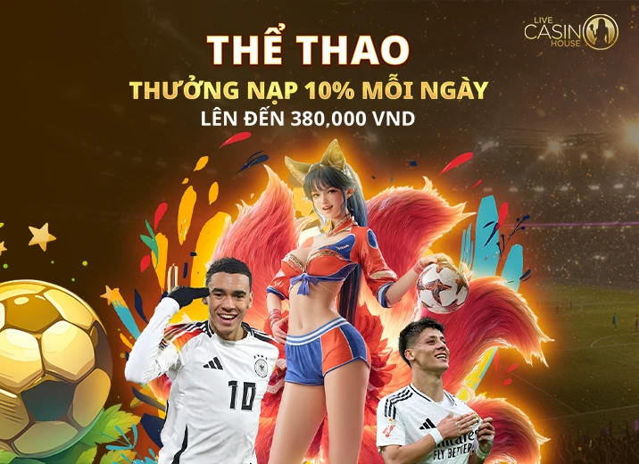 Thể Thao 10% Thưởng Nạp Lại!