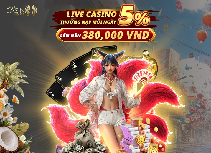 Live Casino 5% Thưởng Nạp Lại!