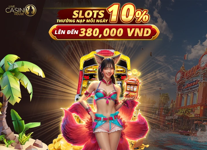 Slots 10% Thưởng Nạp Lại!