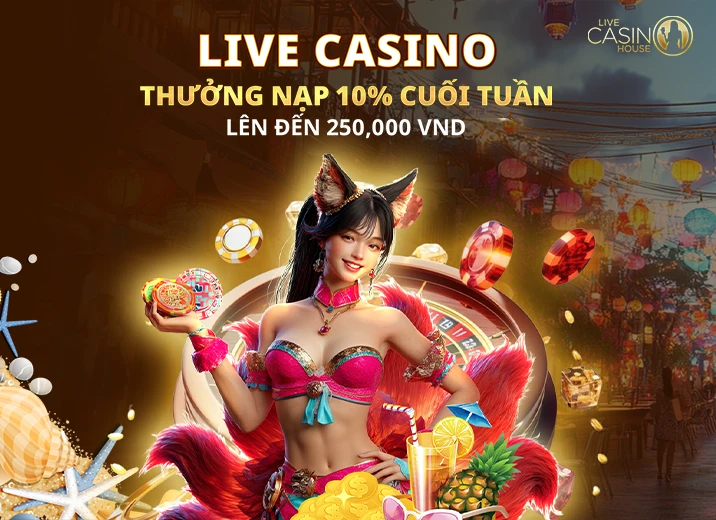 Live Casino 10% Nạp Cuối Tuần!