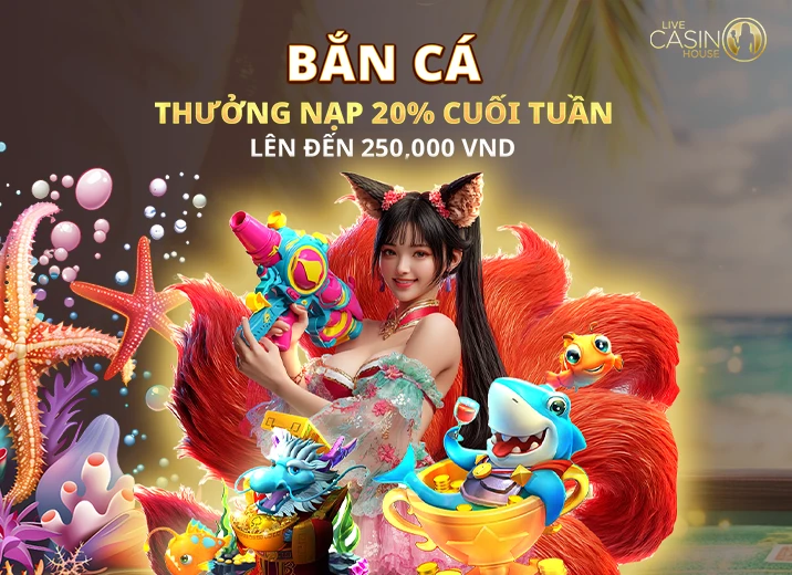 Bắn Cá 20% Nạp Cuối Tuần!