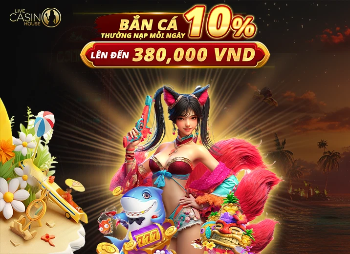 Bắn Cá 10% Thưởng Nạp Lại!