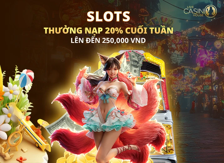 Slots 20% Thưởng Cuối Tuần!
