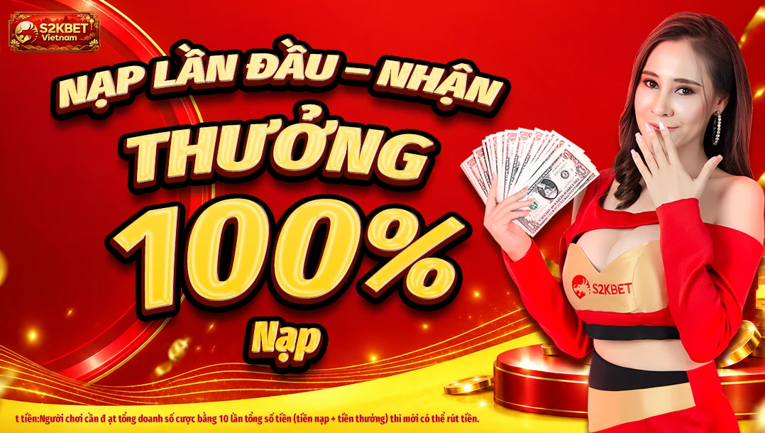 NẠP LẦN ĐẦU – NHẬN THƯỞNG 100%