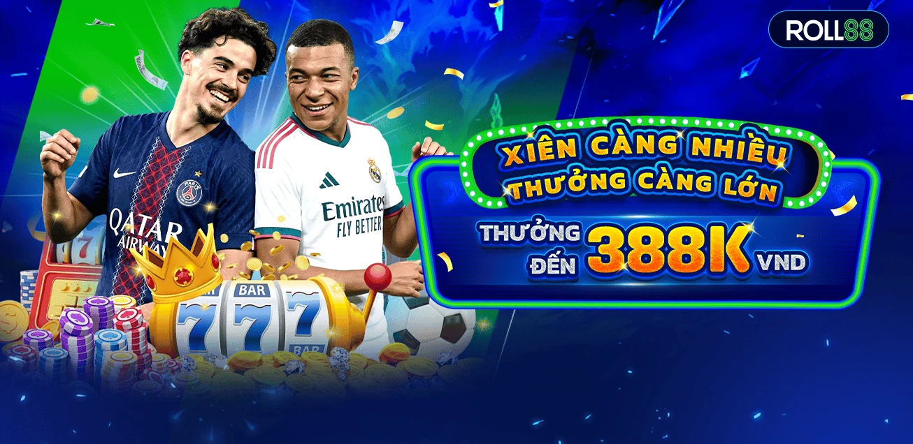 XIÊN CÀNG NHIỀU - THƯỞNG CÀNG LỚN